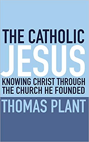 The Catholic Jesus : Fr Thomas Plant