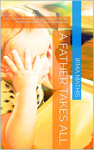 A Father Takes All : Irma Mathis