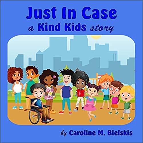 Just In Case, a Kind Kids story : Caroline M. Bielskis