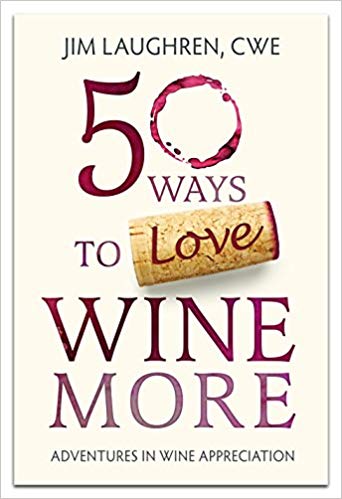 50 Ways to Love Wine More : Jim Laughren