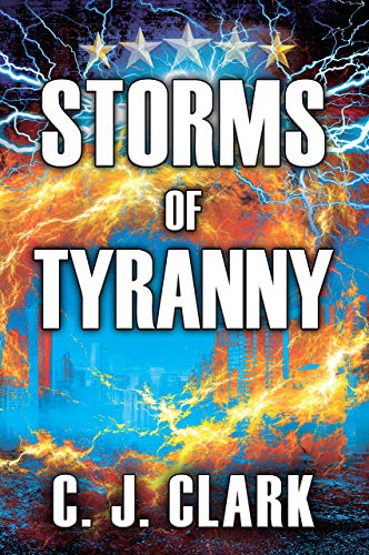 Storms of Tyranny : C. J. Clark