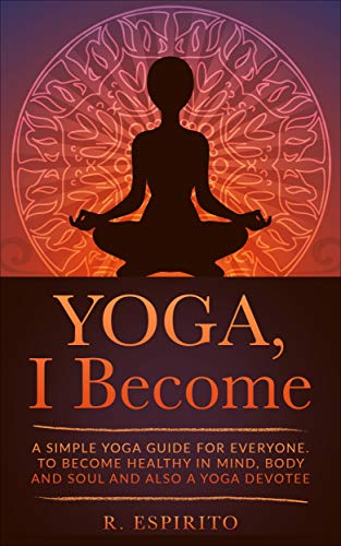 Yoga, I Become : R. Espirito
