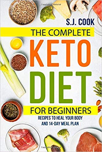 The Complete Keto Diet for Beginners : S.J. Cook