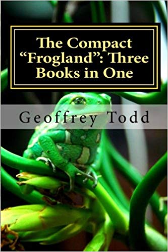 The Compact Frogland: Three Books in One : Geoffrey Todd