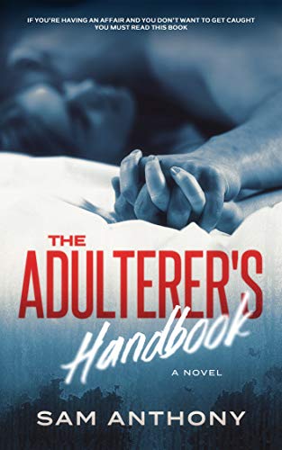 The Adulterer’s Handbook : Sam Anthony