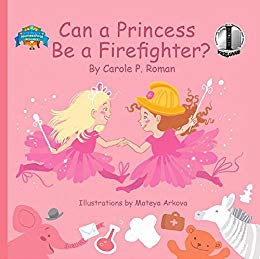 Can A Princess Be A Firefighter? : Carole P. Roman