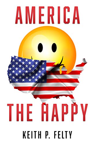 America, The Happy : Keith P. Felty