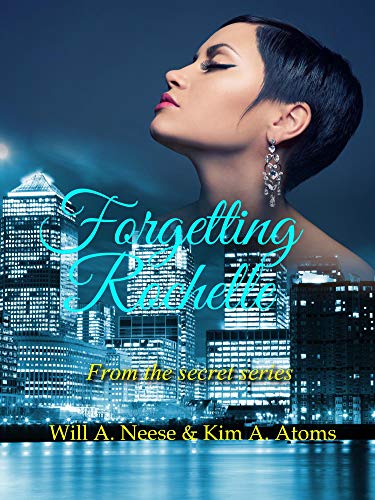 Forgetting Rochelle : Kim A. Atoms & Will A. Neese