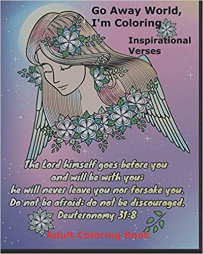 Go Away World, I’m Coloring: Inspirational Verses : R W Rasner