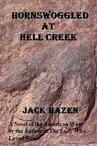 Hornswoggled at Hell Creek : Jack Hazen