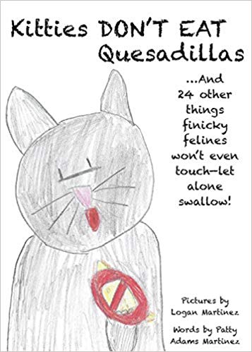 Kitties Don’t Eat Quesadillas : Patty Adams Martinez
