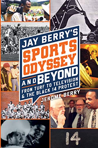 Jay Berry’s Sports Odyssey and Beyond : Jerome (Jay) Berry