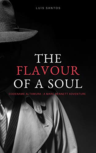 Flavour of a Soul: A Marc Bennett Adventure : Luis Santos