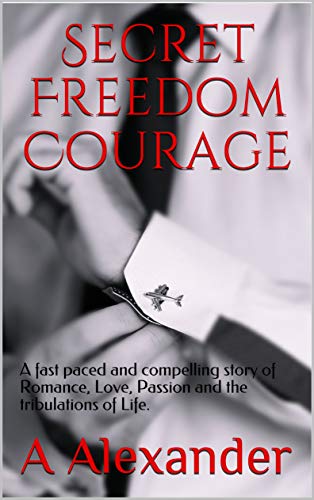 Secret Freedom Courage : A.M. Alexander