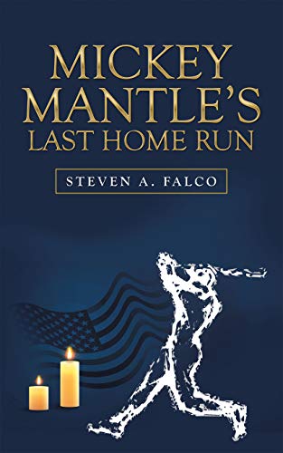 Mickey Mantle's Last Home Run : Steven A. Falco