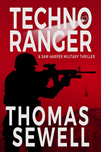 Techno Ranger : A Sam Harper Military Thriller : Thomas Sewell