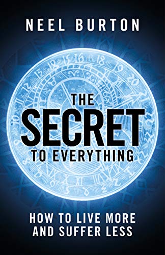 The Secret to Everything : Neel Burton