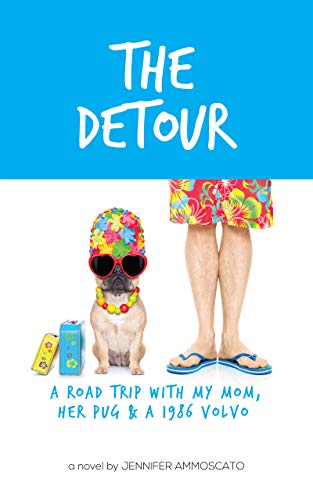 The Detour – A Road Trip with My Mom, Her Pug & a 1986 Volvo : Jennifer Ammoscato