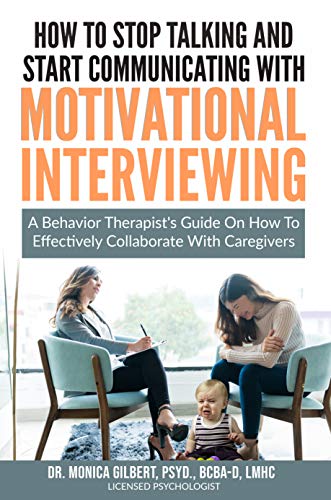 How to stop talking and start communicating with Motivational Interviewing : Dr. Monica Gilbert