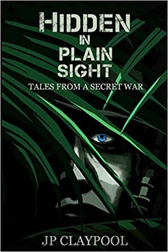 Hidden In Plain Sight: Tales From A Secret War : Joe Claypool