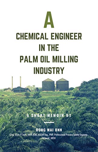 A Chemical Engineer in the Palm Oil Milling Industry : Hong Wai Onn