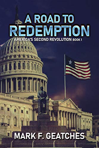 A Road to Redemption: America’s Second Revolution : Mark F. Geatches