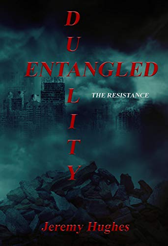 Entangled Duality: The Resistance : Jeremy Hughes