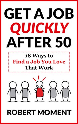Get a Job Quickly After 50 : Robert Moment