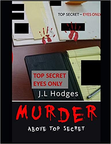 Murder: Above Top Secret : J.L. " Jim" Hodges