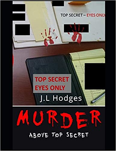 Murder: Above Top Secret : J.L. ” Jim” Hodges