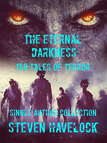 The Eternal Darkness: 159 Tales of Terror : Steven Havlock