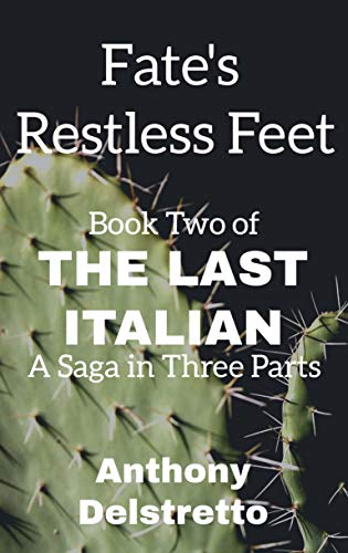 Fate’s Restless Feet : Anthony Delstretto