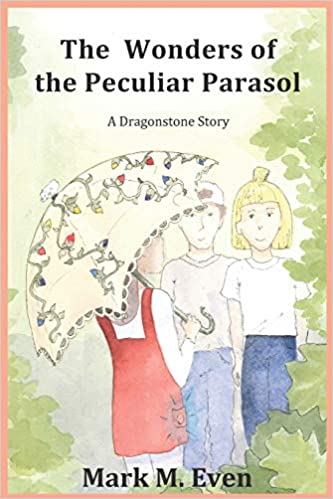 The Wonders of the Peculiar Parasol : Mark M. Even