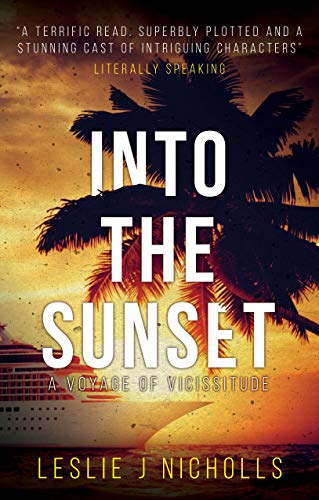 Into the Sunset: A Voyage Of Vicissitude :  Leslie J Nicholls