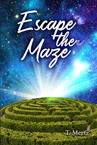 Escape the Maze: Rise Above the Race : T Mertz