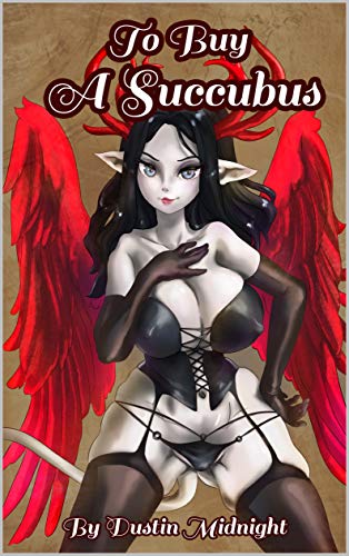 To Buy A Succubus : Dustin Midnight