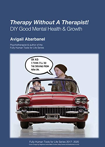 Therapy Without A Therapist: DIY Good Mental Health & Growth : Avigail Abarbanel