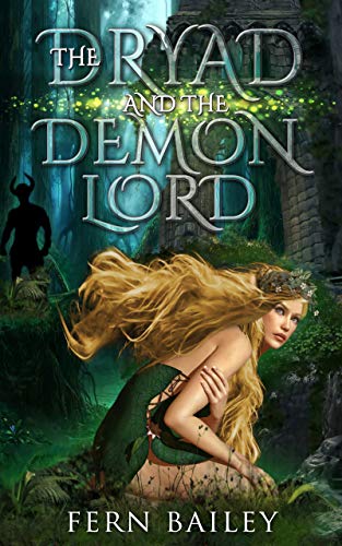 The Dryad and the Demon Lord : Fern Bailey