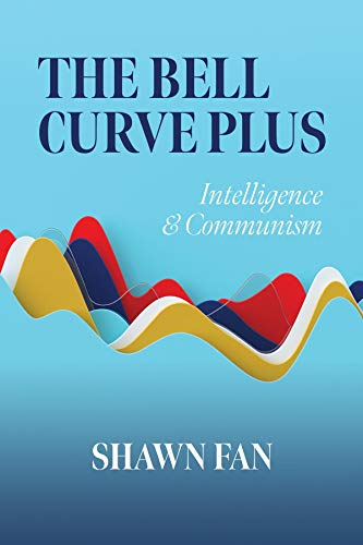 The Bell Curve Plus: Intelligence & Communism : Shawn Fan