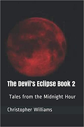 Tales from the Midnight Hour (The Devil’s Eclipse Book 2) : Christopher Williams