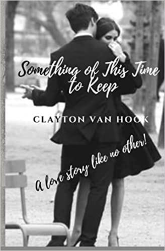 Something of This Time to Keep : Clayton Van Hook