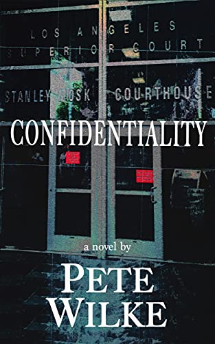 Confidentiality, a Novel : Pete Wilke