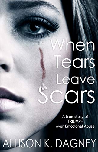 When Tears Leave Scars : Allison Dagney