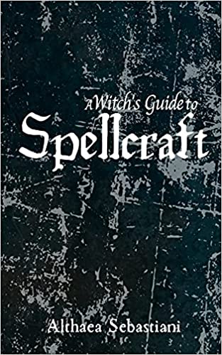 A Witch's Guide to Spellcraft : Althaea Sebastiani