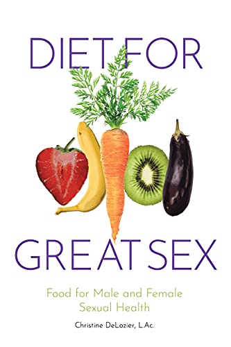 Diet for Great Sex : Christine DeLozier, L.Ac.