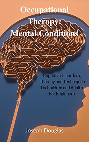 Occupational Therapy: Mental Conditions : Joseph Douglas