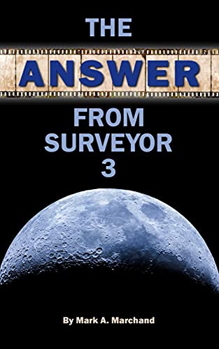 The Answer From Surveyor 3 : Mark A. Marchand