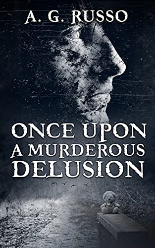 Once Upon a Murderous Delusion : A.G. Russo