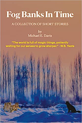 Fog Banks In Time : Michael E. Davis