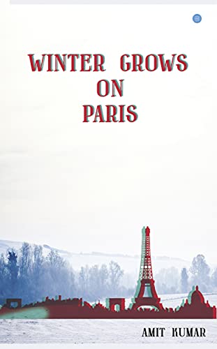 Winter Grows on Paris : Amit Kumar